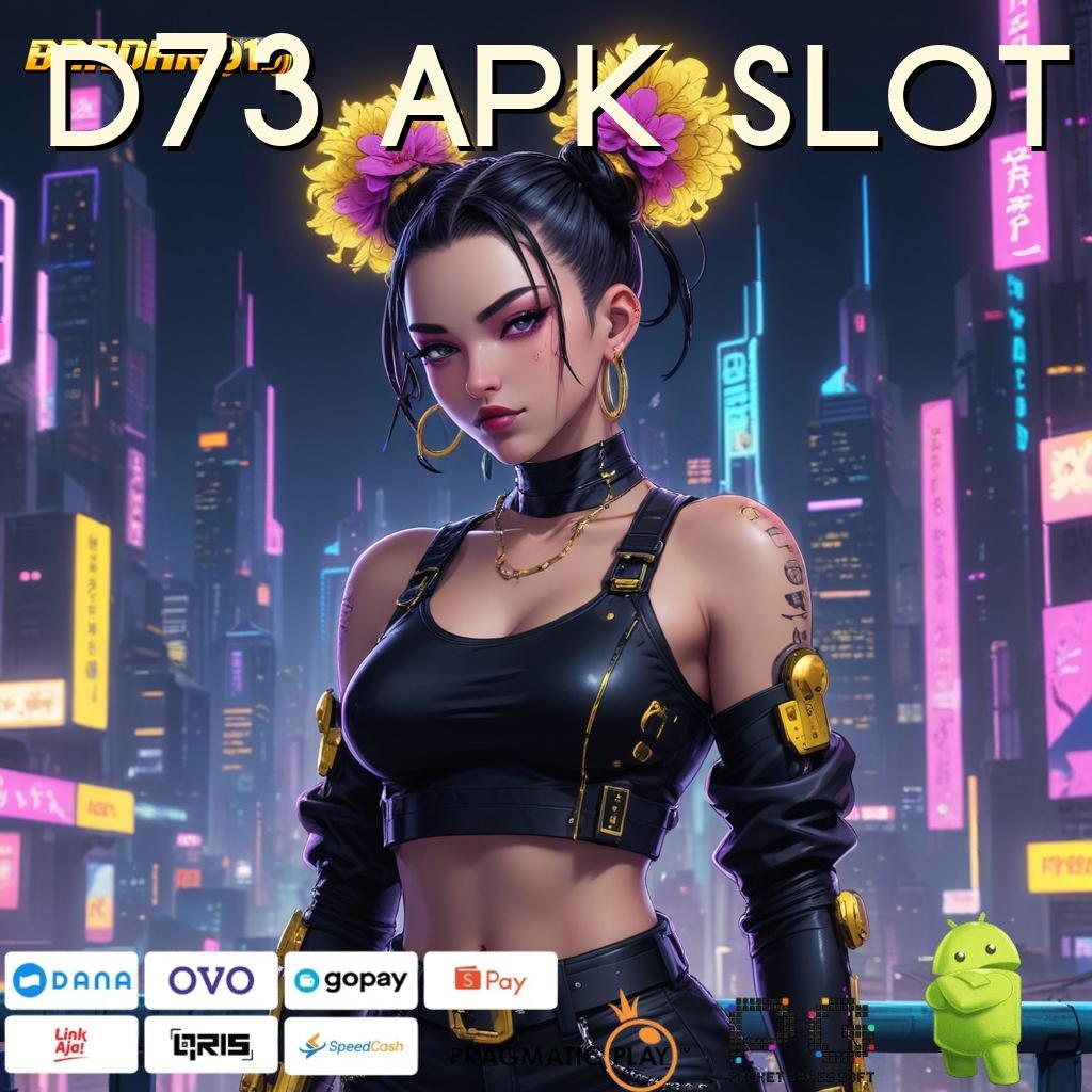 D73 APK SLOT @ Versi Baru Untung Kencang!