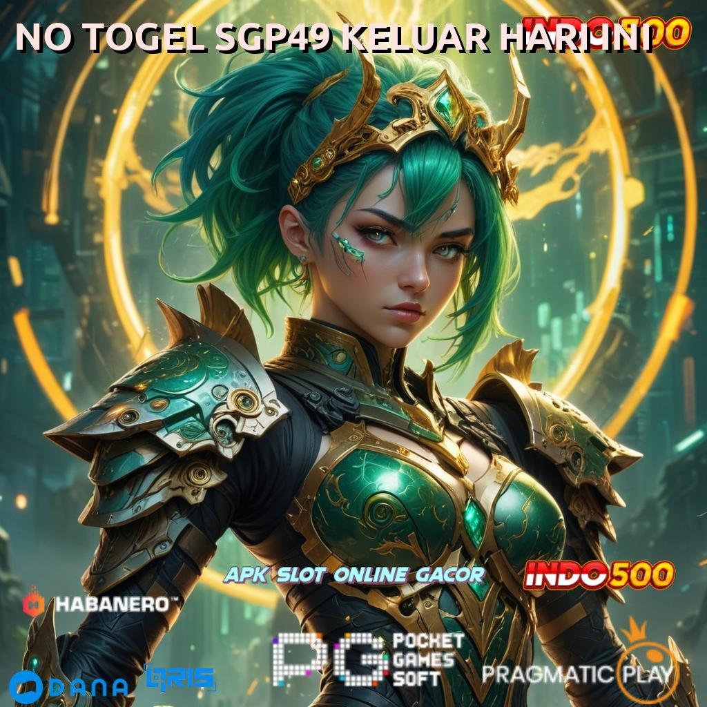 NO TOGEL SGP49 KELUAR HARI INI 🔥 pola kemenangan yang ringan