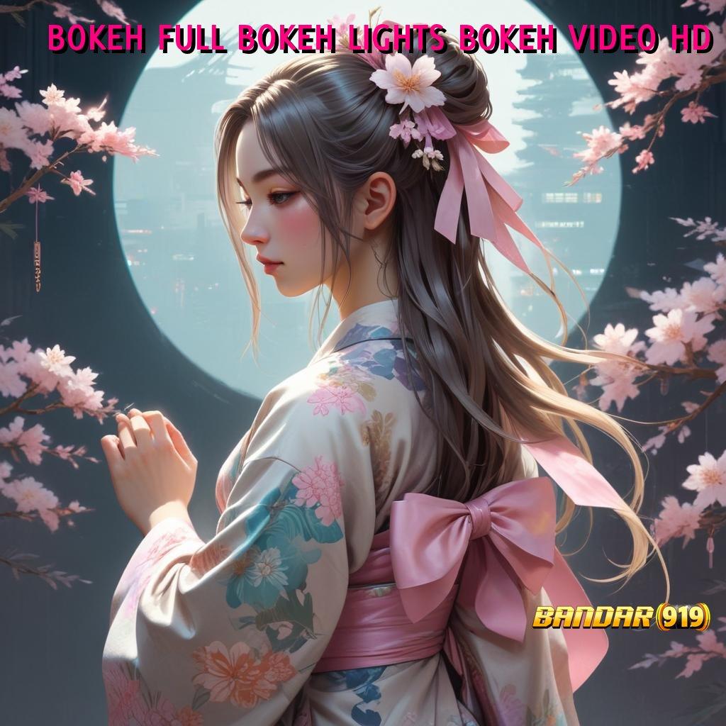 BOKEH FULL BOKEH LIGHTS BOKEH VIDEO HD ≫ Keberuntungan Besar Menanti di Slot Server Terbaru