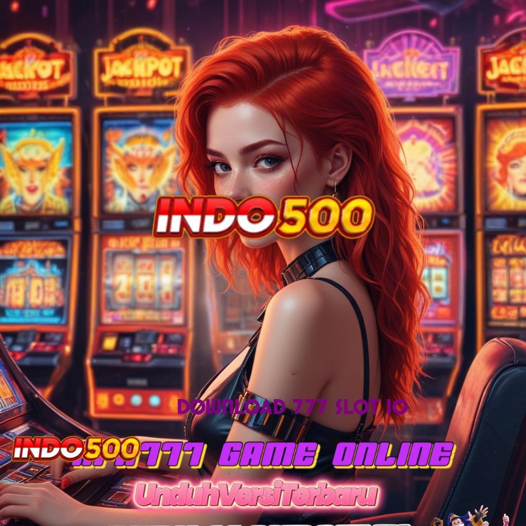 DOWNLOAD 777 SLOT IO Versi 2.75.85 Langsung Bonus Spin