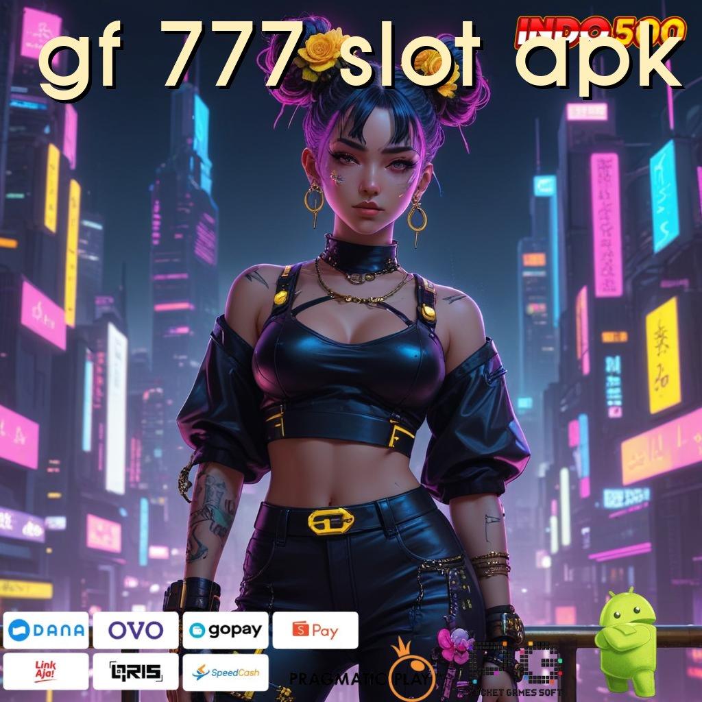 GF 777 SLOT APK Ruang Berbagi Password Rejeki Auto Untung