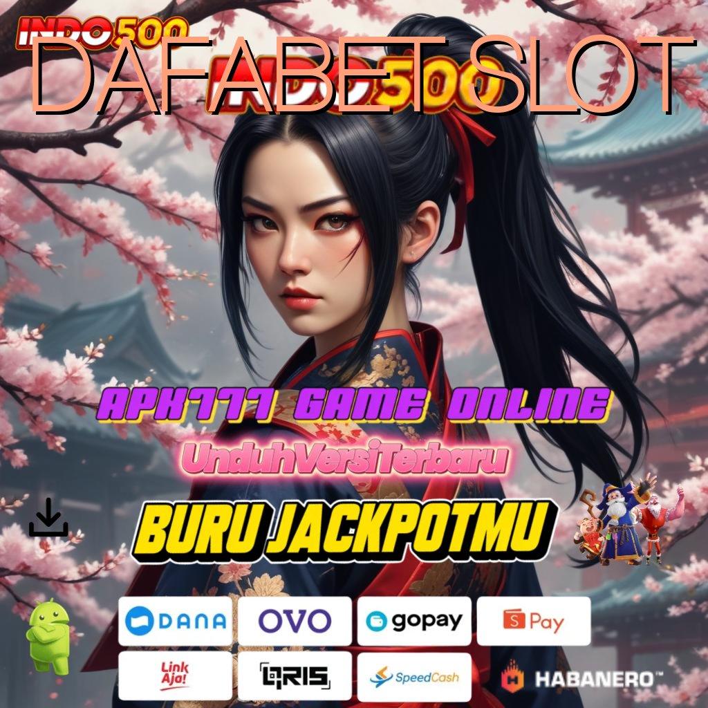 DAFABET SLOT → Unduh Game Baru Dengan Spin Efisien