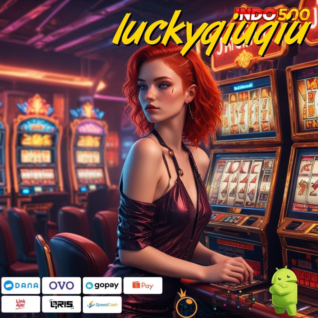 LUCKYQIUQIU rilis terbaru modal minim untung maksimal