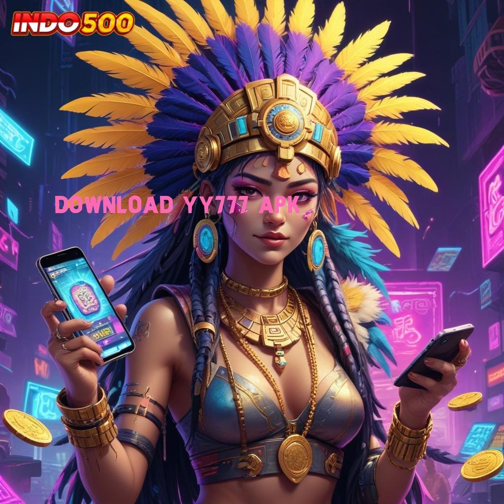 DOWNLOAD YY777 APK ✨ lingkungan interaktif slot gacor bonus cepat