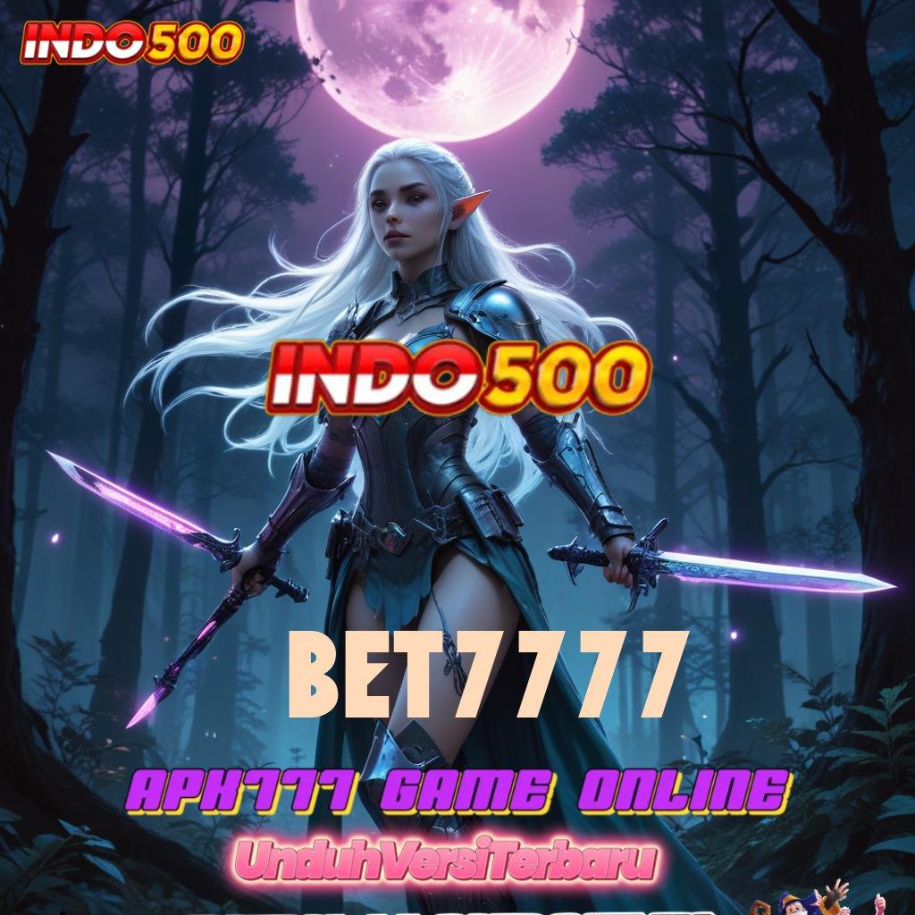 BET7777 ➽ Layanan APK Versi Terkini Landasan