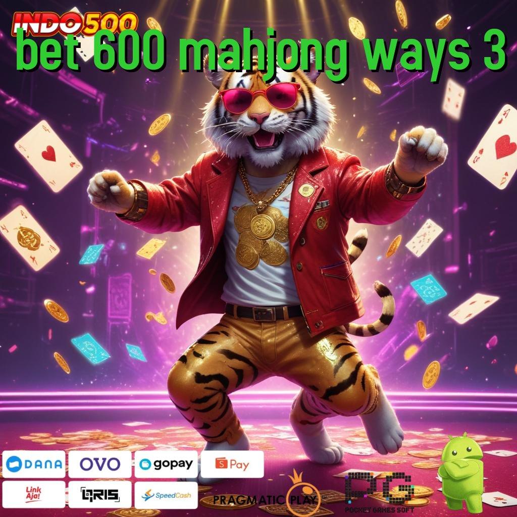 BET 600 MAHJONG WAYS 3 ruang eksibisi game terbaru yang menghibur