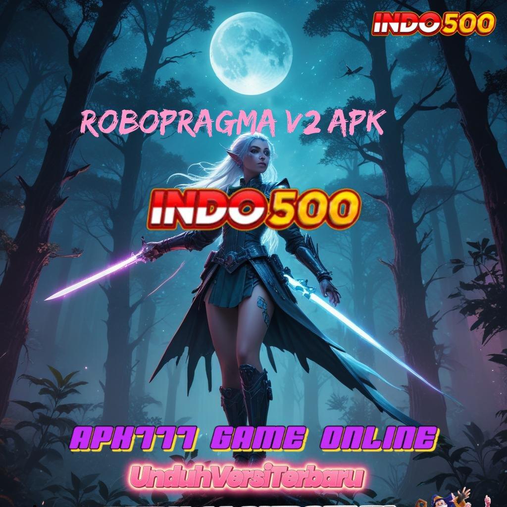 ROBOPRAGMA V2 APK ≫ APK Event Bonus Versi Terbaru Sistem Kerja