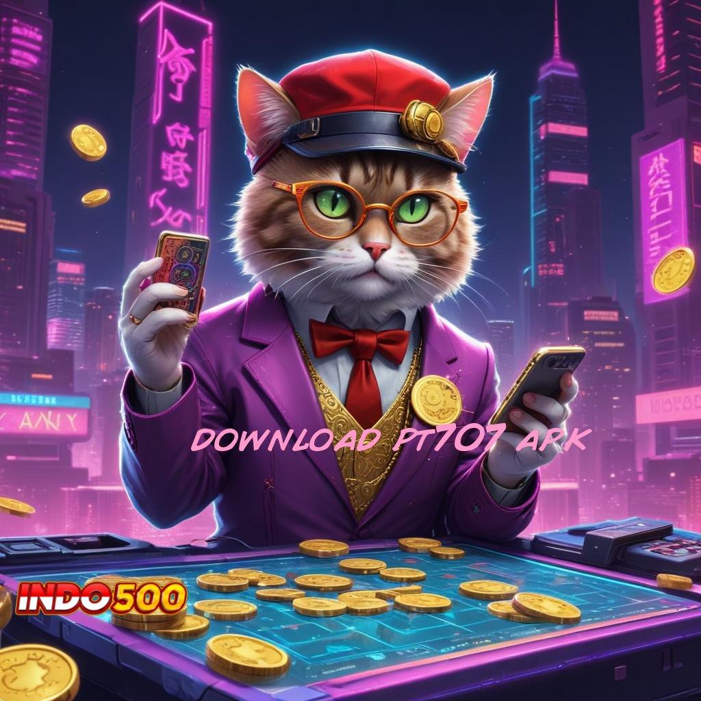 DOWNLOAD PT707 APK | Koneksi Stabil untuk Kemenangan Tanpa Hambatan