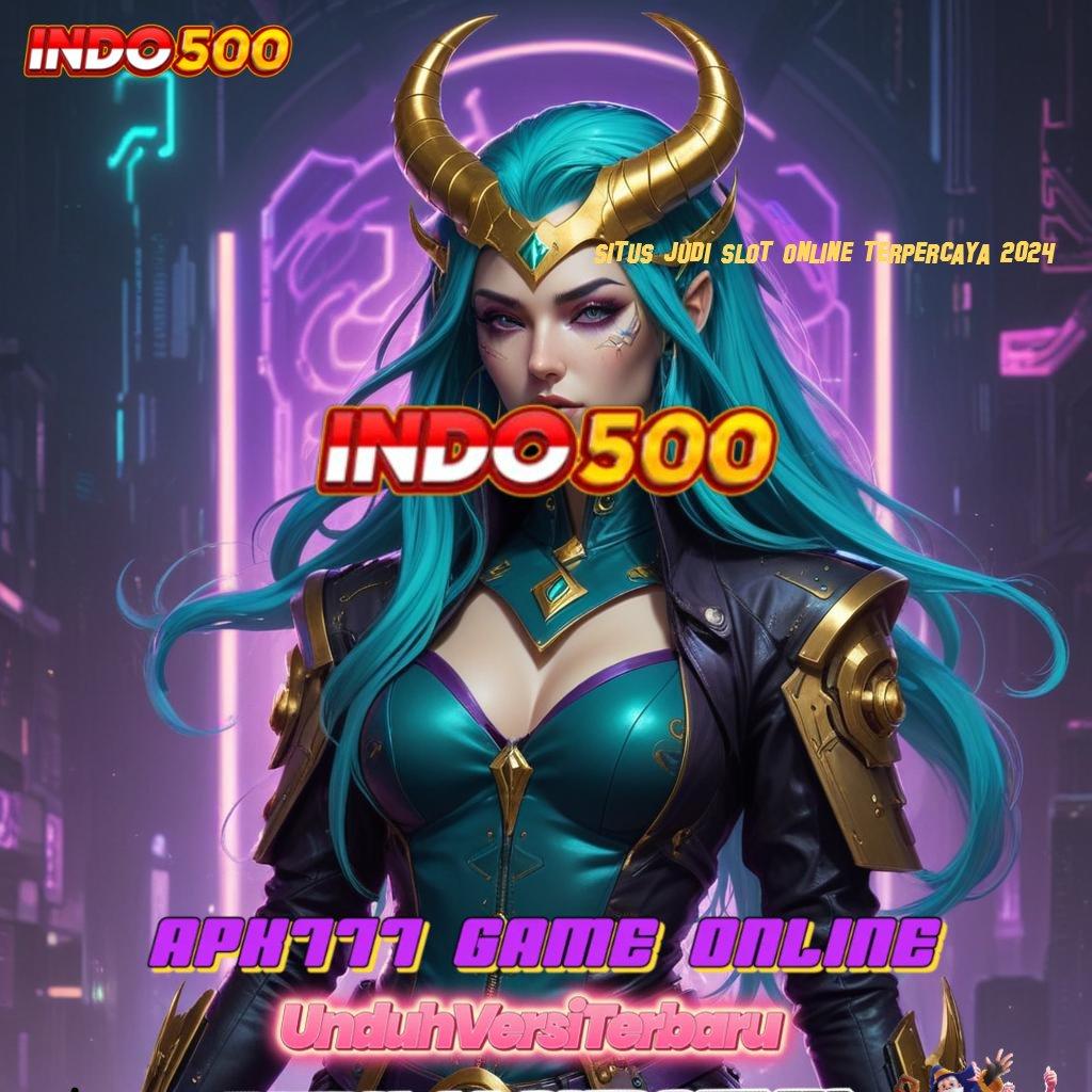 SITUS JUDI SLOT ONLINE TERPERCAYA 2024 🔎 keberuntungan jalur baru tanpa hambatan