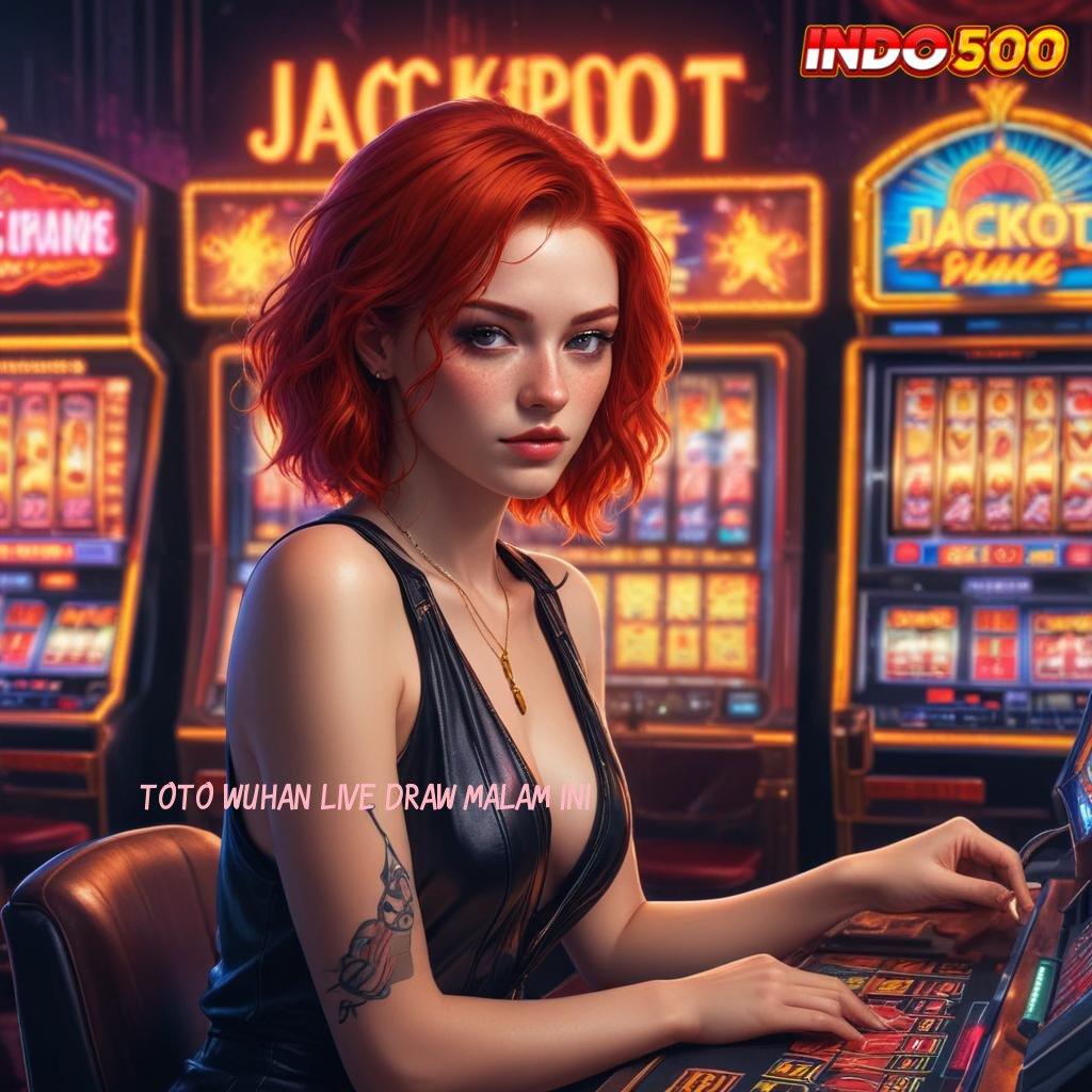 TOTO WUHAN LIVE DRAW MALAM INI ➿ Informasi Saluran Penyampaian Kaitkan Versi Situs